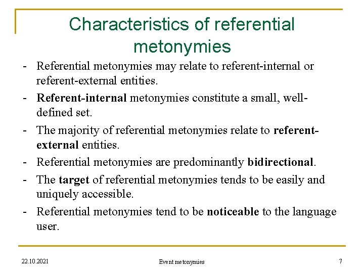 Characteristics of referential metonymies - Referential metonymies may relate to referent-internal or referent-external entities.
