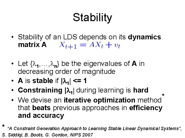 Stability • Stability of an LDS depends on its dynamics matrix A • Let