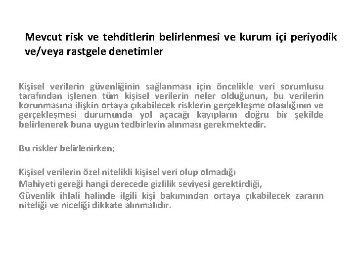 Mevcut risk ve tehditlerin belirlenmesi ve kurum içi periyodik ve/veya rastgele denetimler Kişisel verilerin