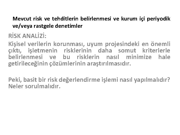 Mevcut risk ve tehditlerin belirlenmesi ve kurum içi periyodik ve/veya rastgele denetimler RİSK ANALİZİ: