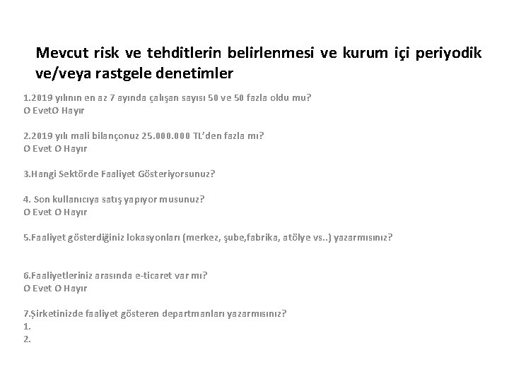 Mevcut risk ve tehditlerin belirlenmesi ve kurum içi periyodik ve/veya rastgele denetimler 1. 2019