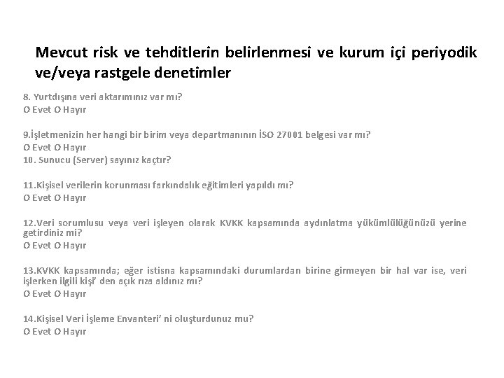 Mevcut risk ve tehditlerin belirlenmesi ve kurum içi periyodik ve/veya rastgele denetimler 8. Yurtdışına