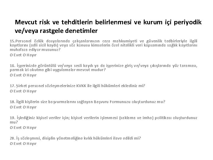 Mevcut risk ve tehditlerin belirlenmesi ve kurum içi periyodik ve/veya rastgele denetimler 15. Personel