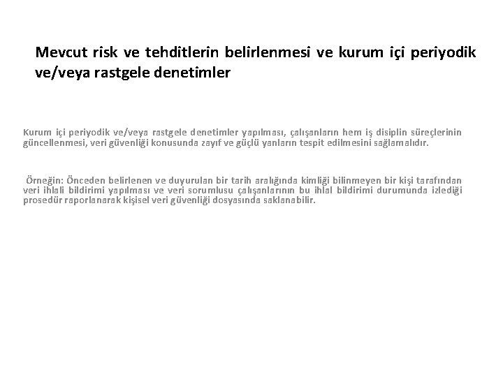 Mevcut risk ve tehditlerin belirlenmesi ve kurum içi periyodik ve/veya rastgele denetimler Kurum içi