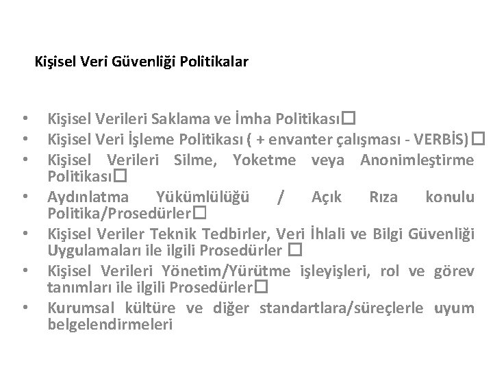 Kişisel Veri Güvenliği Politikalar • • Kişisel Verileri Saklama ve İmha Politikası� Kişisel Veri