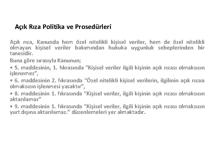 Açık Rıza Politika ve Prosedürleri Açık rıza, Kanunda hem özel nitelikli kişisel veriler, hem