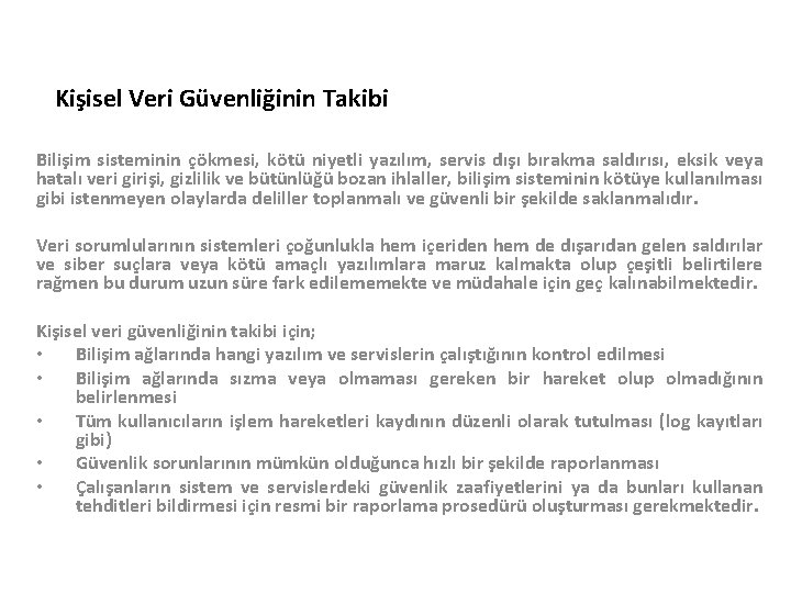 Kişisel Veri Güvenliğinin Takibi Bilişim sisteminin çökmesi, kötü niyetli yazılım, servis dışı bırakma saldırısı,