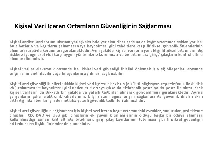 Kişisel Veri İçeren Ortamların Güvenliğinin Sağlanması Kişisel veriler, veri sorumlularının yerleşkelerinde yer alan cihazlarda