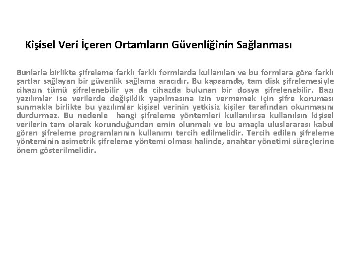 Kişisel Veri İçeren Ortamların Güvenliğinin Sağlanması Bunlarla birlikte şifreleme farklı formlarda kullanılan ve bu