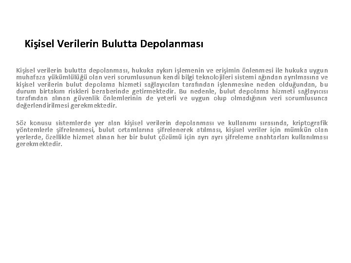 Kişisel Verilerin Bulutta Depolanması Kişisel verilerin bulutta depolanması, hukuka aykırı işlemenin ve erişimin önlenmesi