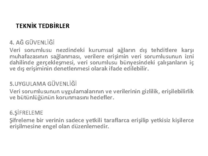 TEKNİK TEDBİRLER 4. AĞ GÜVENLİĞİ Veri sorumlusu nezdindeki kurumsal ağların dış tehditlere karşı muhafazasının