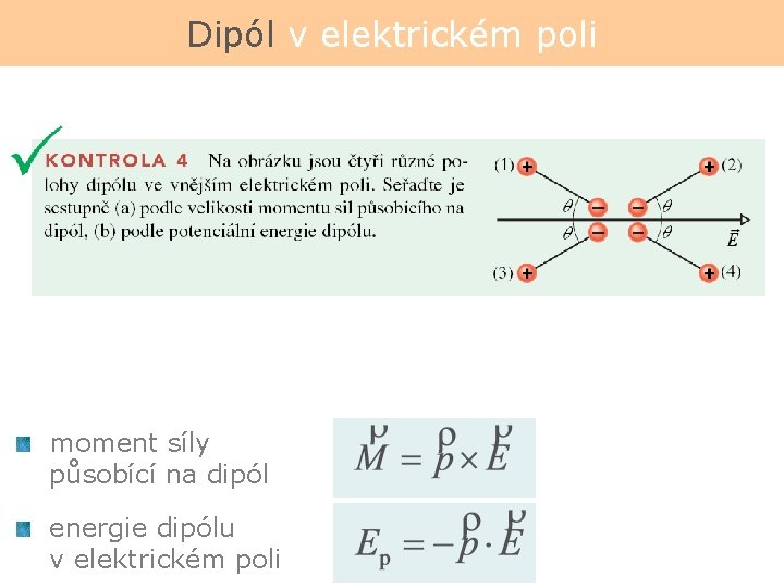 Dipól v elektrickém poli moment síly působící na dipól energie dipólu v elektrickém poli
