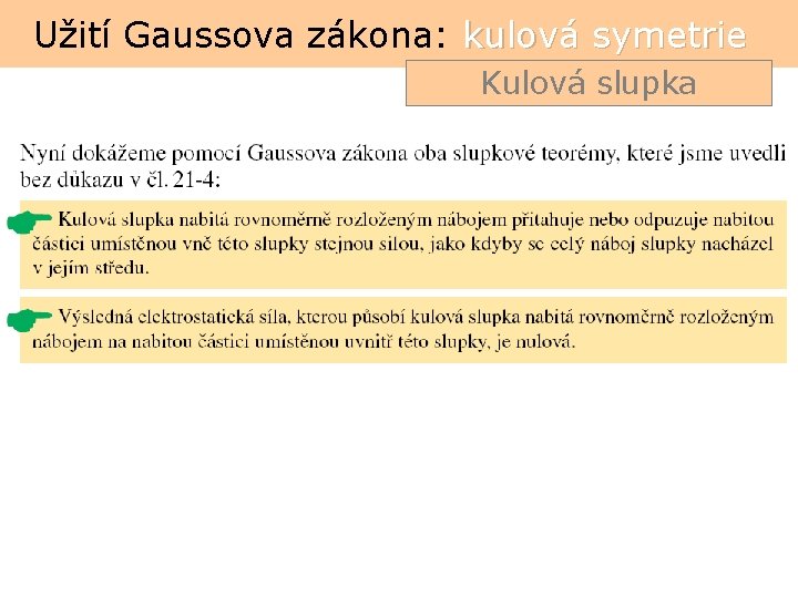 Užití Gaussova zákona: kulová symetrie Kulová slupka 