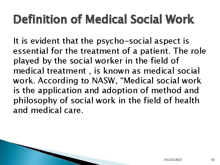 Definition of Medical Social Work It is evident that the psycho-social aspect is essential