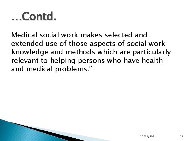 …Contd. Medical social work makes selected and extended use of those aspects of social