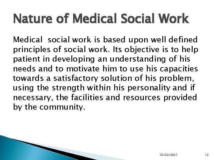 Nature of Medical Social Work Medical social work is based upon well defined principles