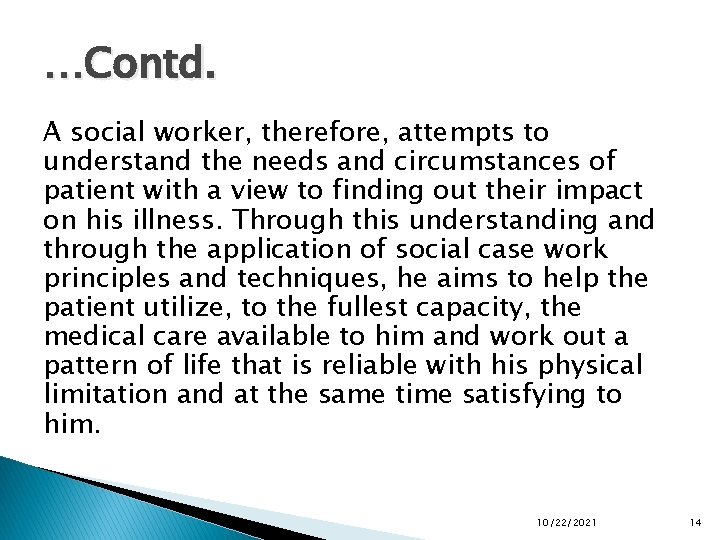 …Contd. A social worker, therefore, attempts to understand the needs and circumstances of patient