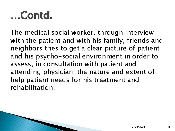 …Contd. The medical social worker, through interview with the patient and with his family,