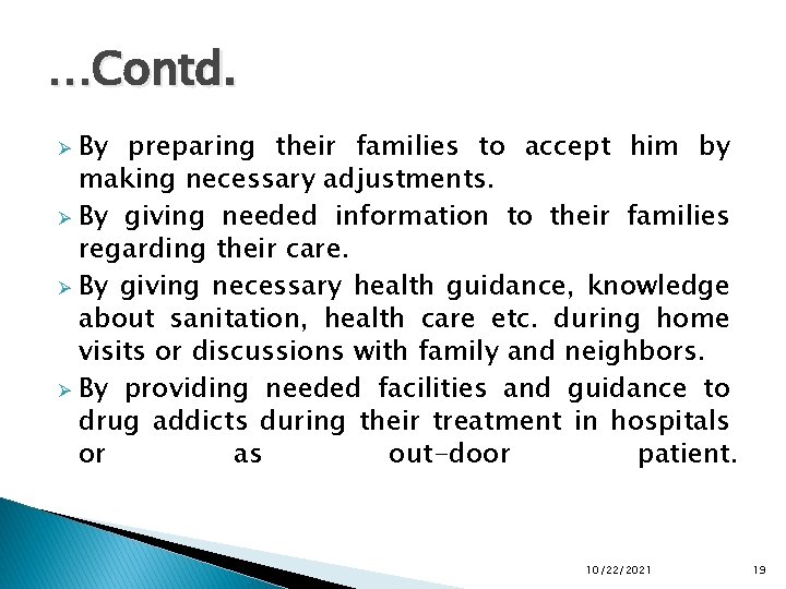 …Contd. By preparing their families to accept him by making necessary adjustments. Ø By