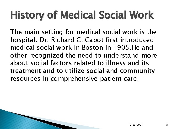 History of Medical Social Work The main setting for medical social work is the