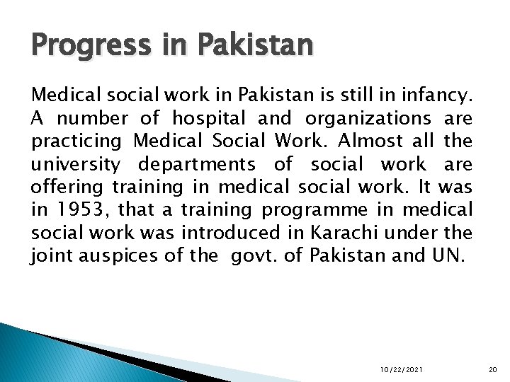 Progress in Pakistan Medical social work in Pakistan is still in infancy. A number