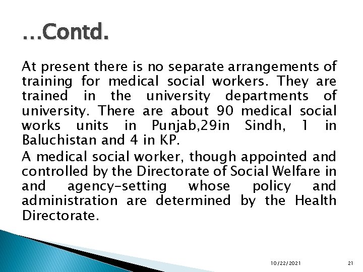 …Contd. At present there is no separate arrangements of training for medical social workers.