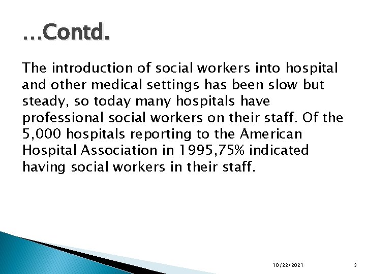 …Contd. The introduction of social workers into hospital and other medical settings has been