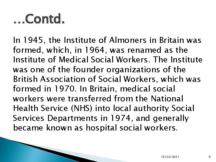 …Contd. In 1945, the Institute of Almoners in Britain was formed, which, in 1964,