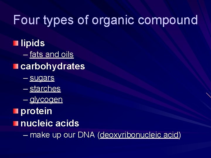 Four types of organic compound lipids – fats and oils carbohydrates – sugars – Four types of organic compound lipids – fats and oils carbohydrates – sugars –