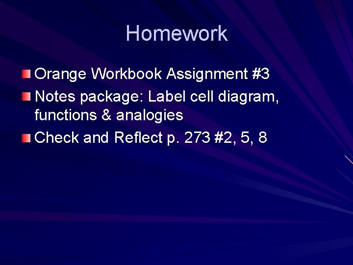 Homework Orange Workbook Assignment #3 Notes package: Label cell diagram, functions & analogies Check Homework Orange Workbook Assignment #3 Notes package: Label cell diagram, functions & analogies Check
