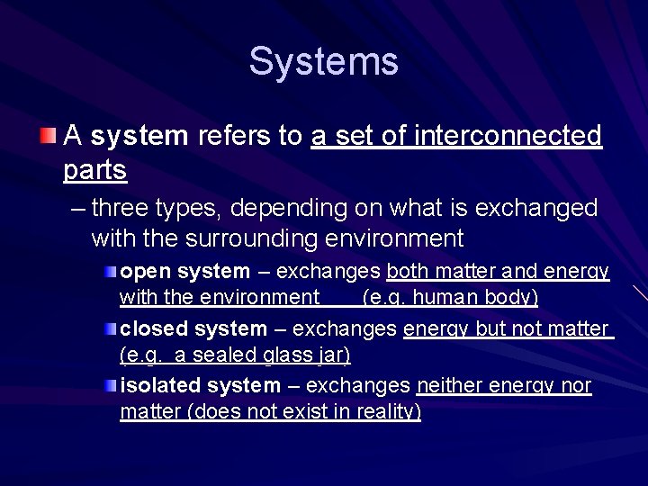Systems A system refers to a set of interconnected parts – three types, depending Systems A system refers to a set of interconnected parts – three types, depending