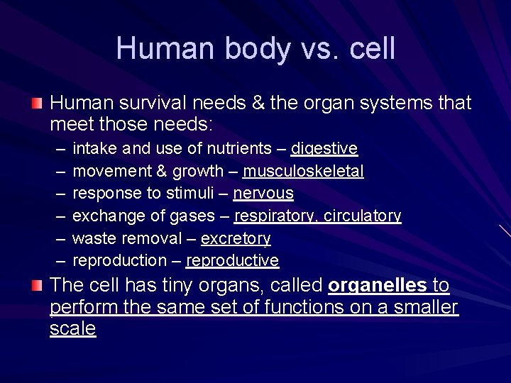 Human body vs. cell Human survival needs & the organ systems that meet those Human body vs. cell Human survival needs & the organ systems that meet those
