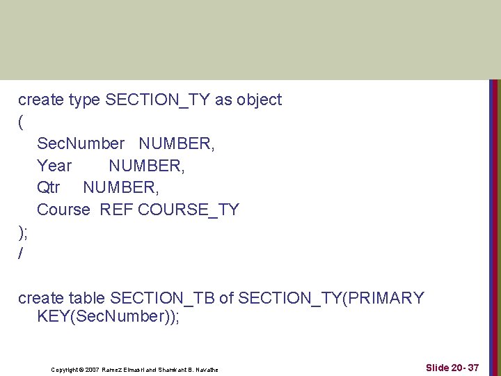 create type SECTION_TY as object ( Sec. Number NUMBER, Year NUMBER, Qtr NUMBER, Course create type SECTION_TY as object ( Sec. Number NUMBER, Year NUMBER, Qtr NUMBER, Course