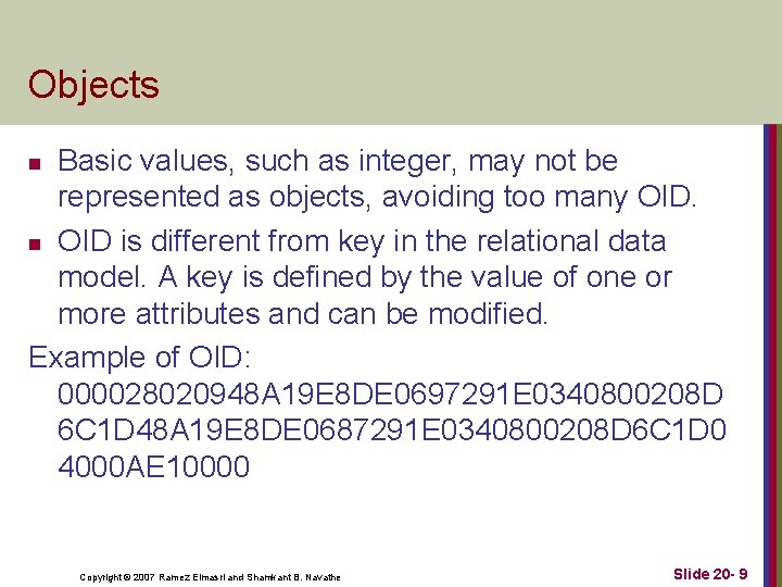 Objects Basic values, such as integer, may not be represented as objects, avoiding too Objects Basic values, such as integer, may not be represented as objects, avoiding too