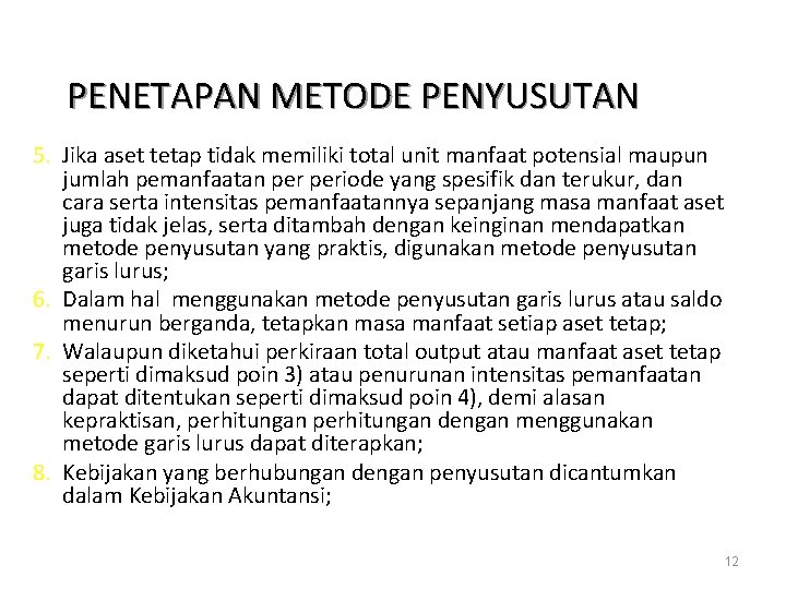 PENETAPAN METODE PENYUSUTAN 5. Jika aset tetap tidak memiliki total unit manfaat potensial maupun