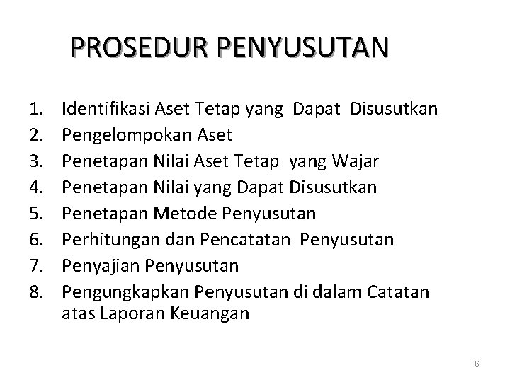 PROSEDUR PENYUSUTAN 1. 2. 3. 4. 5. 6. 7. 8. Identifikasi Aset Tetap yang