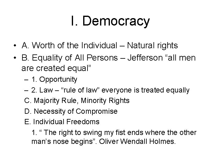 I. Democracy • A. Worth of the Individual – Natural rights • B. Equality