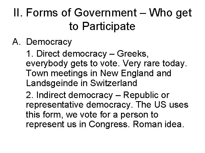 II. Forms of Government – Who get to Participate A. Democracy 1. Direct democracy