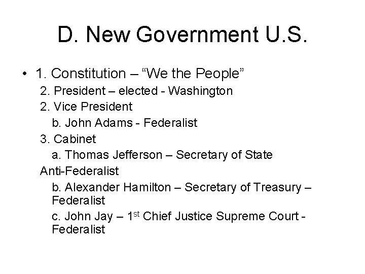 D. New Government U. S. • 1. Constitution – “We the People” 2. President