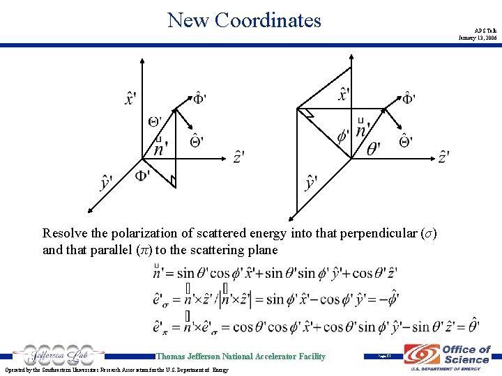 New Coordinates APS Talk January 13, 2006 Resolve the polarization of scattered energy into