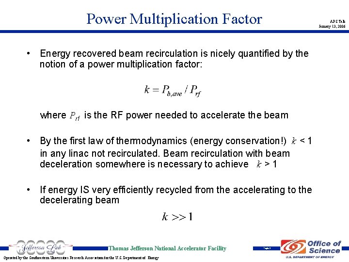 Power Multiplication Factor APS Talk January 13, 2006 • Energy recovered beam recirculation is