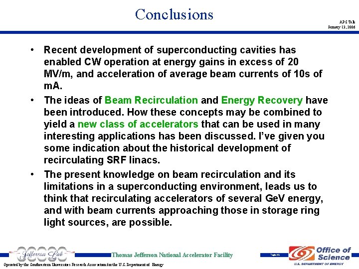 Conclusions APS Talk January 13, 2006 • Recent development of superconducting cavities has enabled