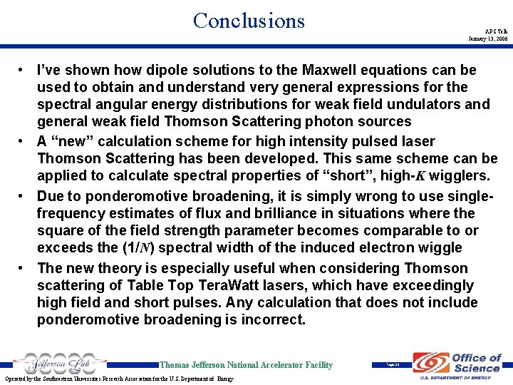 Conclusions APS Talk January 13, 2006 • I’ve shown how dipole solutions to the