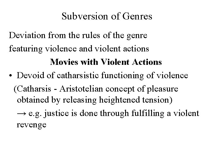 Subversion of Genres Deviation from the rules of the genre featuring violence and violent