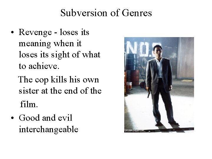 Subversion of Genres • Revenge - loses its meaning when it loses its sight