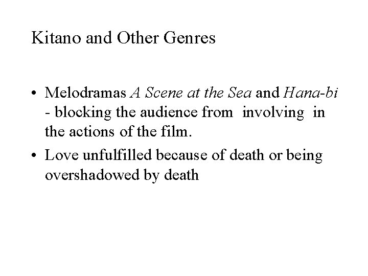 Kitano and Other Genres • Melodramas A Scene at the Sea and Hana-bi -