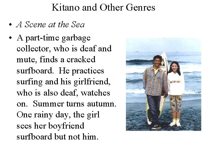 Kitano and Other Genres • A Scene at the Sea • A part-time garbage