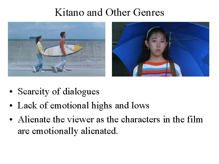 Kitano and Other Genres • Scarcity of dialogues • Lack of emotional highs and