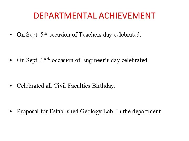 DEPARTMENTAL ACHIEVEMENT • On Sept. 5 th occasion of Teachers day celebrated. • On