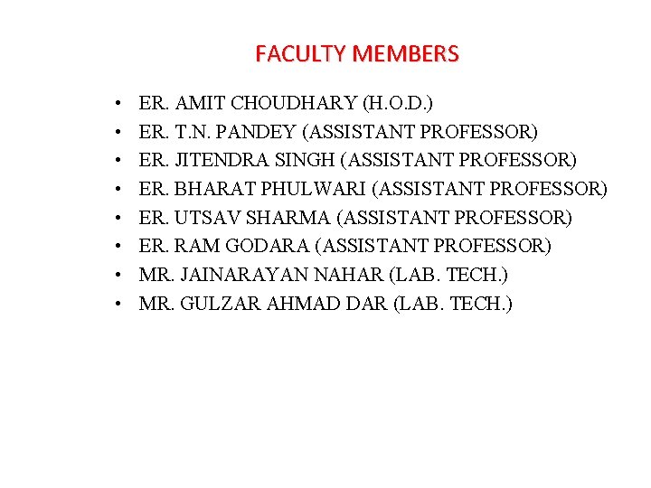 FACULTY MEMBERS • • ER. AMIT CHOUDHARY (H. O. D. ) ER. T. N.